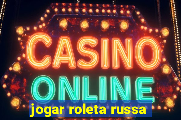 jogar roleta russa